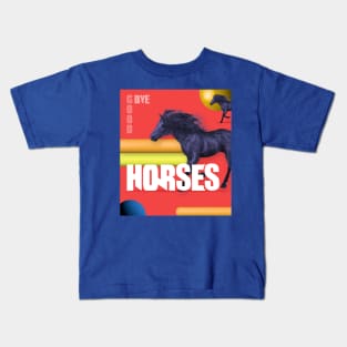 GOODBYE HORSES! Kids T-Shirt